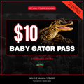 $10 BABY GATOR PASS